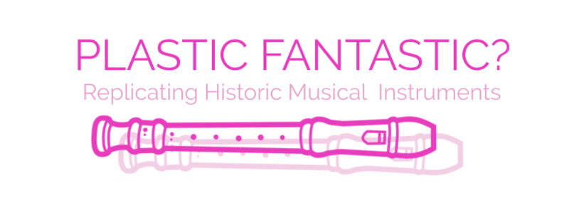 Plastic Fantastic? Replicating Historical Musical Instruments logo