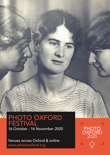 Photo Oxford Festival 16 October - 16 November 2020 Venues across Oxford and online www.photooxford.org